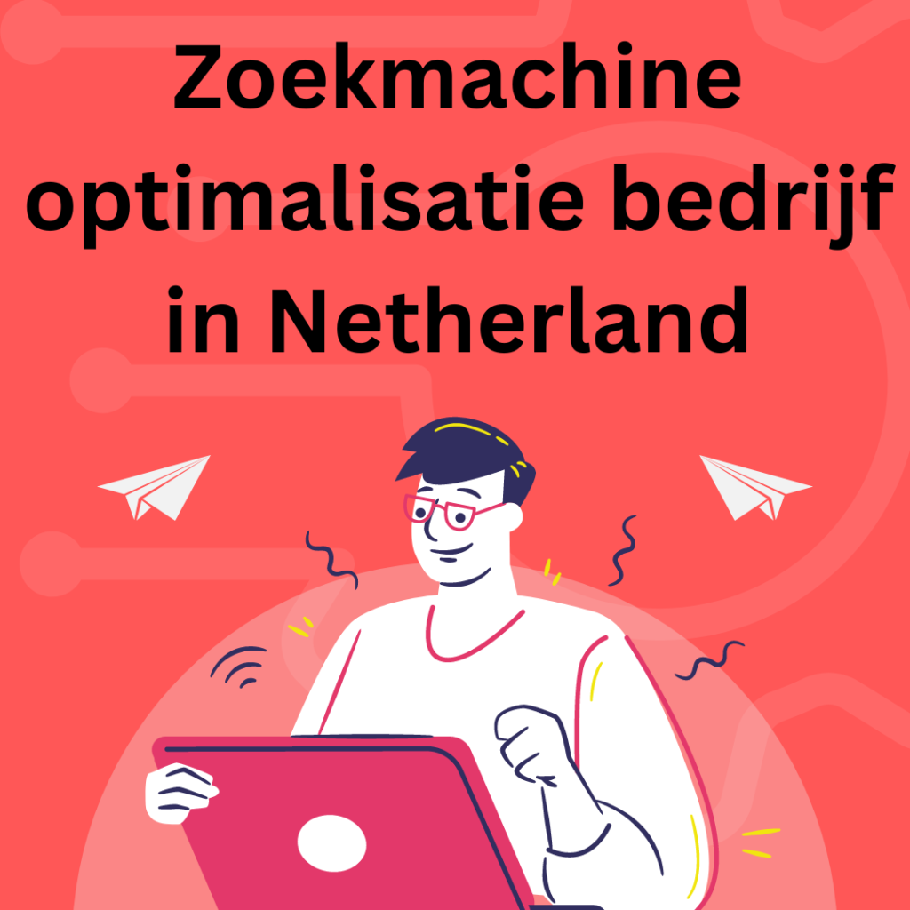 Zoekmachine optimalisatie bedrijf in Netherland