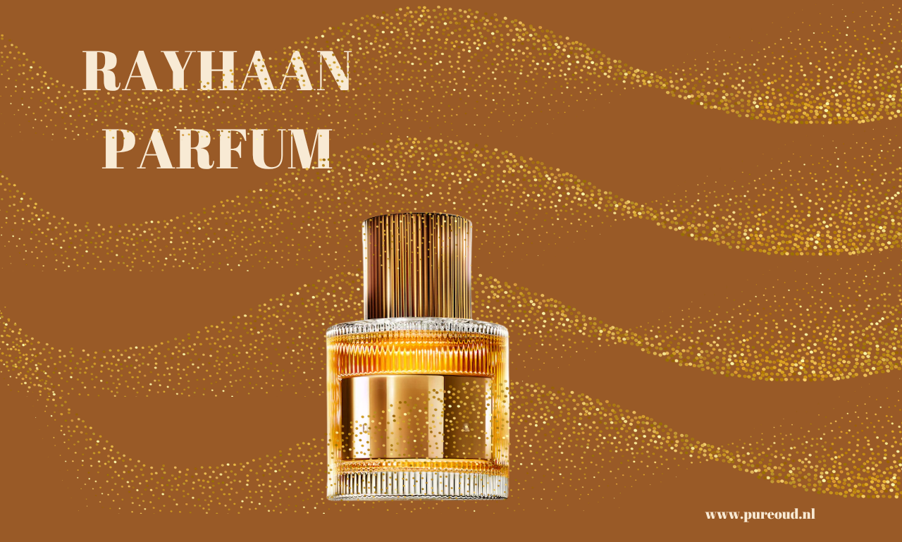 Rayhaan Parfum: Een Luxe Geurbeleving die Jouw Stijl Naar een Hoger Niveau Tilt