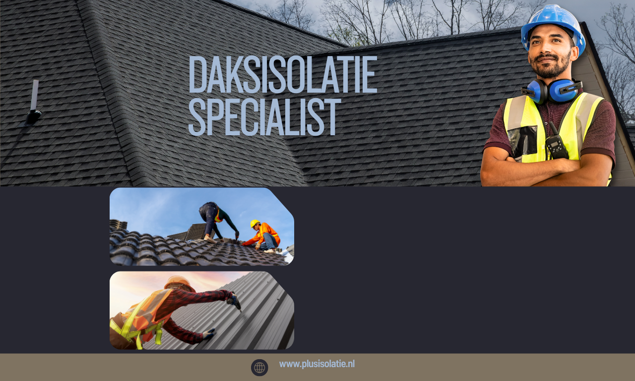 Daksisolatie specialist: de sleutel tot een energiezuinige en comfortabele woning