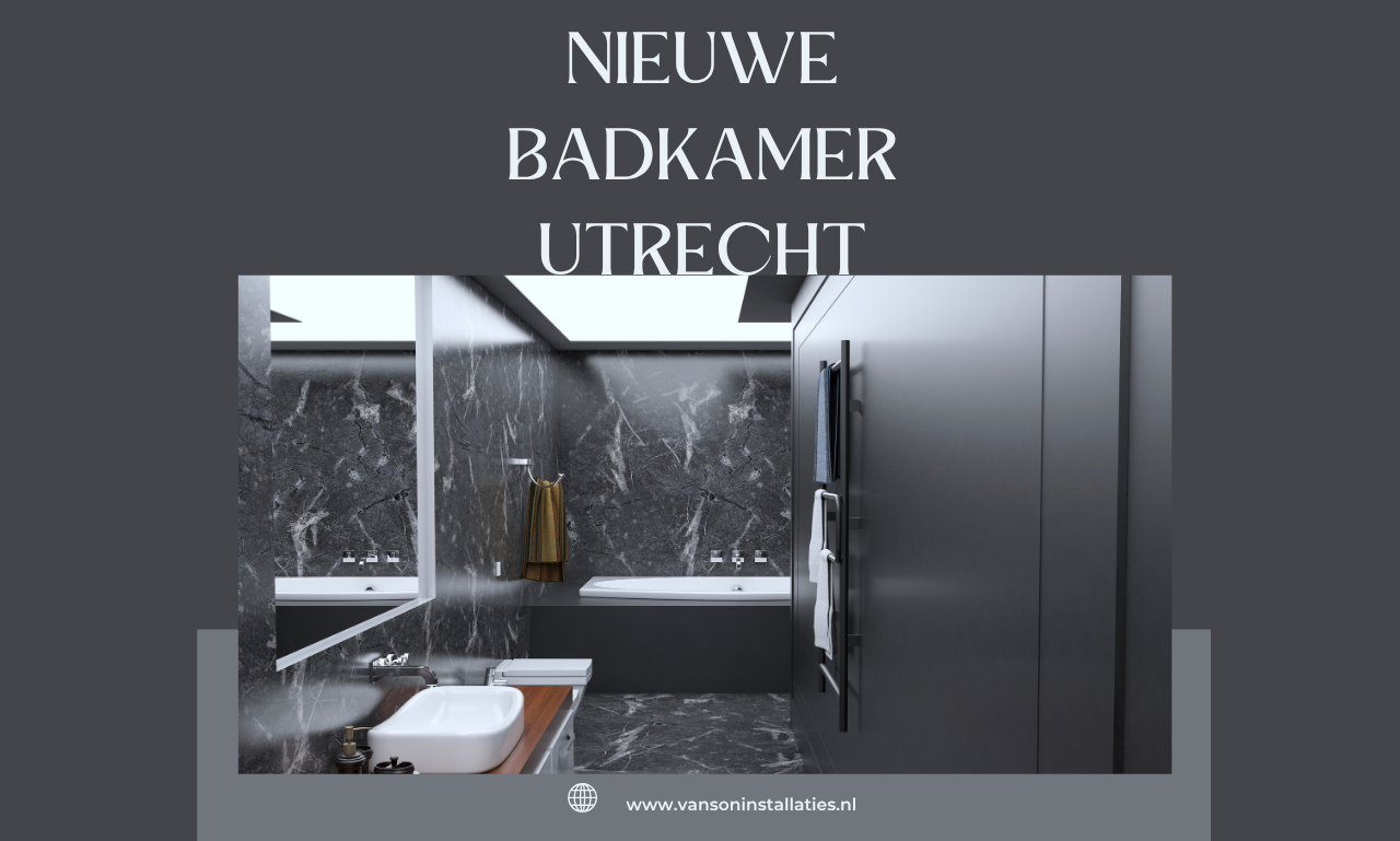 Badkamer installateur Utrecht: creëer een badkamer die comfort en kwaliteit combineert