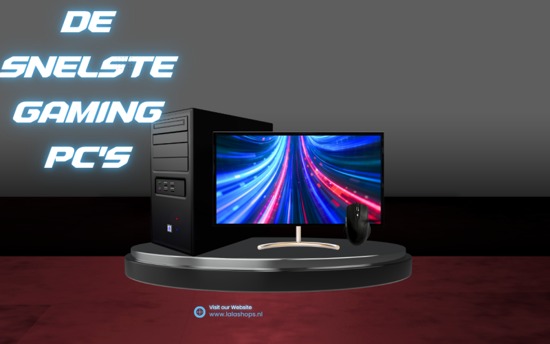 De Snelste Gaming PC’s bij Lalashops