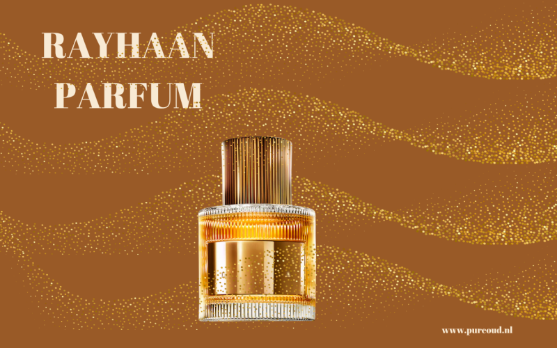 Rayhaan Parfum: Een Luxe Geurbeleving die Jouw Stijl Naar een Hoger Niveau Tilt