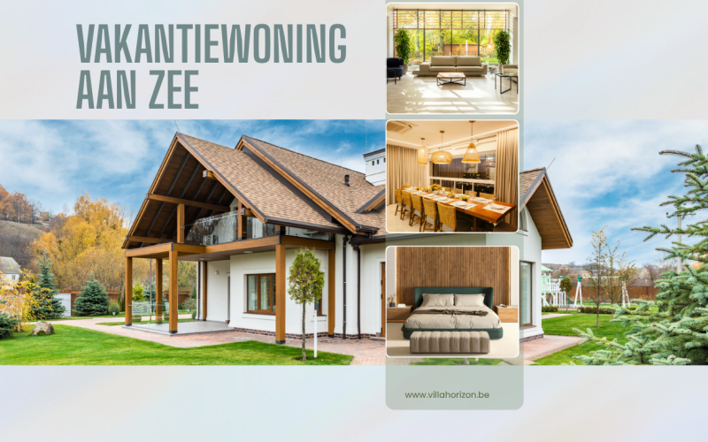 Vakantiewoning aan zee: ontdek de perfecte kustvakantie met Villa Horizon